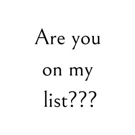 Are you on my list???