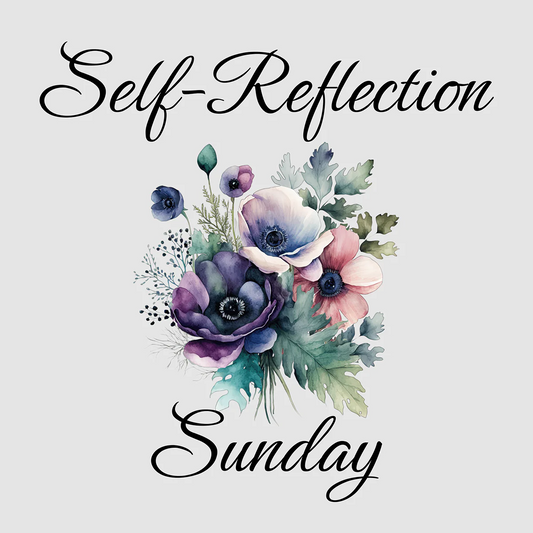 Self-Reflection Sunday 5-12-24