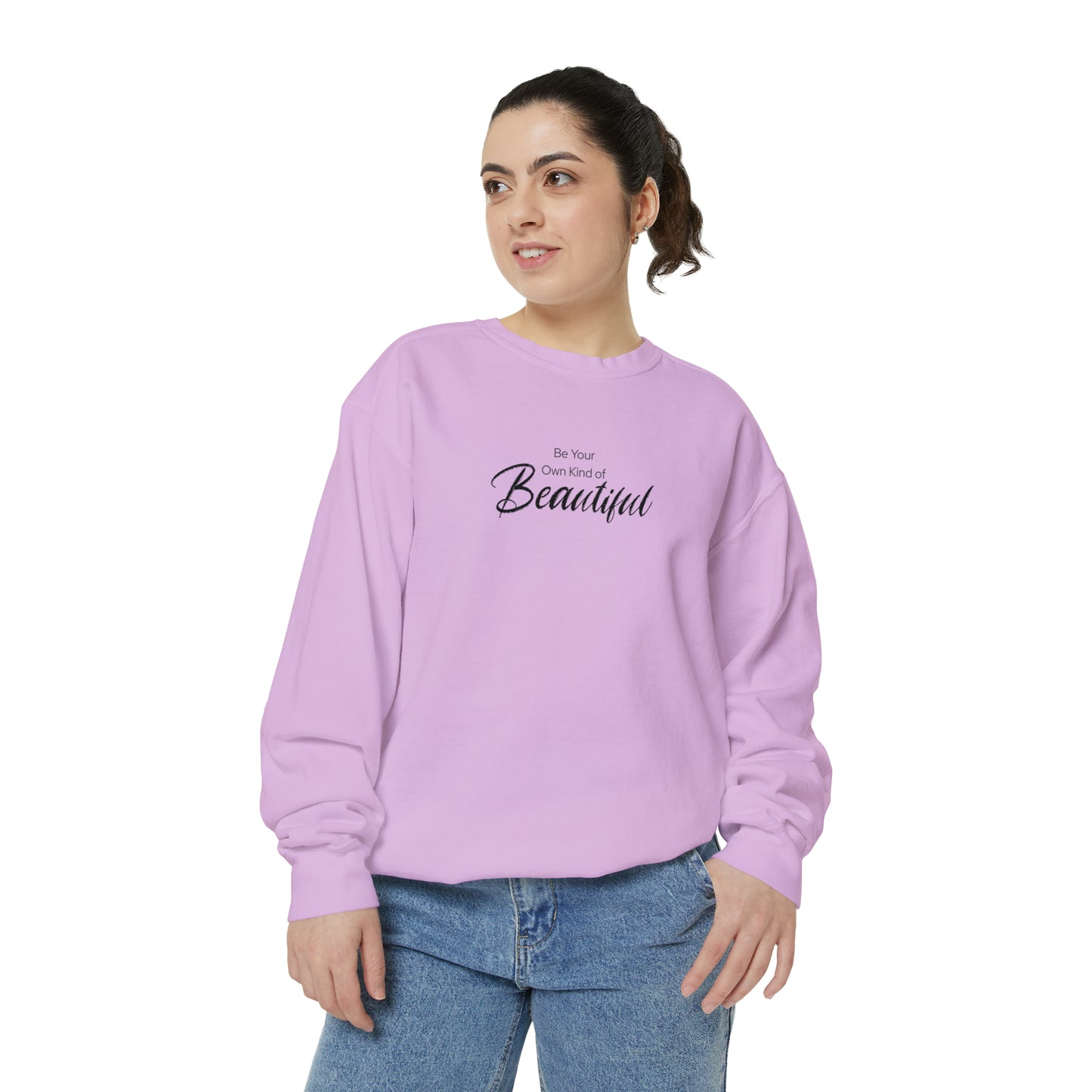 Be Your Own Kind of Beautiful Unisex Garment-Dyed Sweatshirt