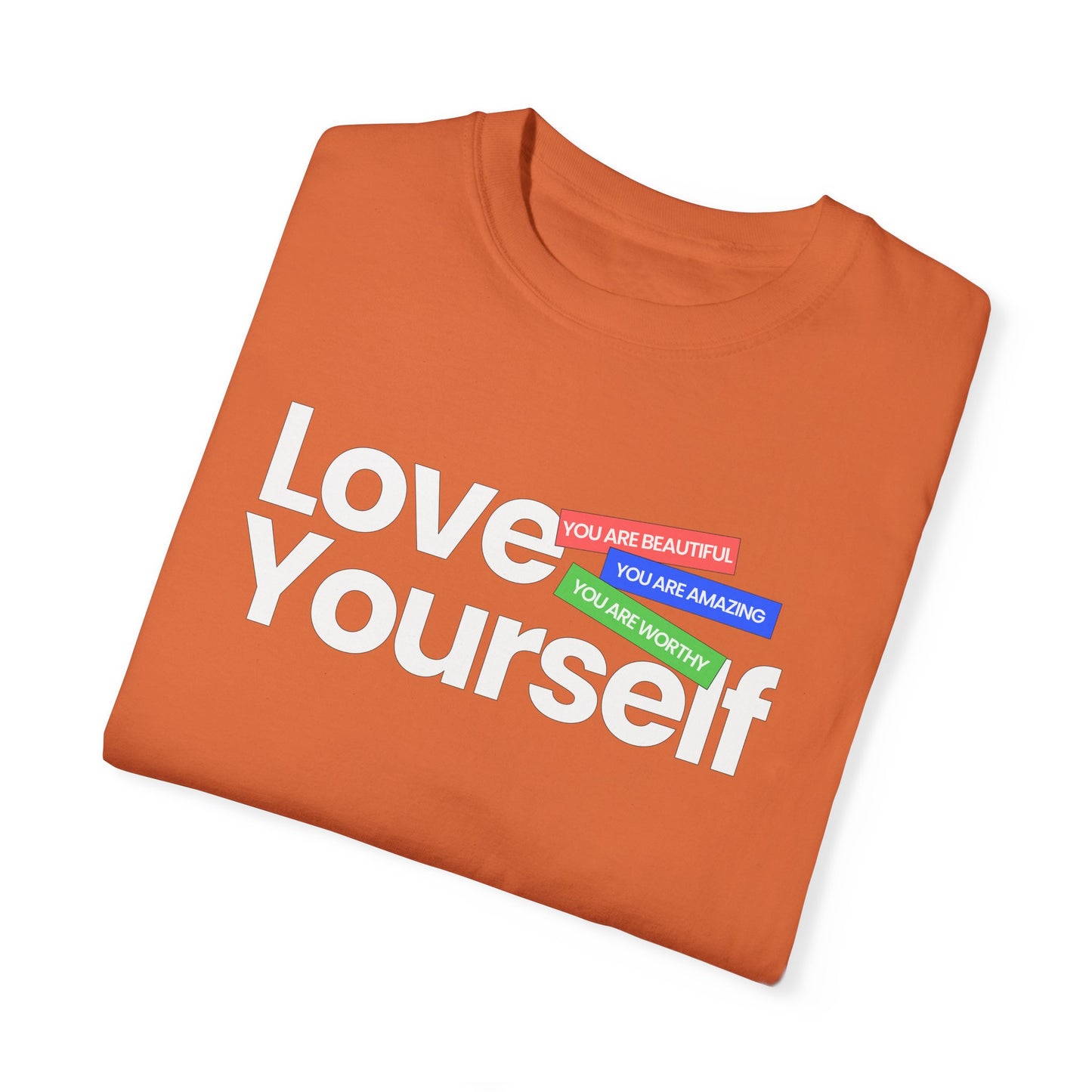 Love Yourself Unisex Garment-Dyed T-shirt