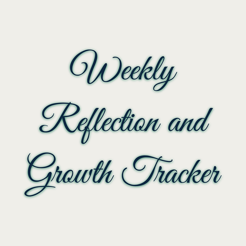 Weekly Reflection and Growth Tracker